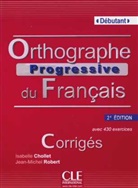 Orthographe progressive du français: Niveau débutant, Corrigés