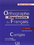 Isabelle Chollet, Jean-Michel Robert - Orthographe progressive du français: Niveau intermédiaire, Corrigés