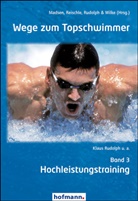 Oerjan Madsen, Örjan Madsen, Ørjan Madsen, Klau Reischle, Klaus Reischle, Klaus Rudolph... - Wege zum Topschwimmer - Band 3. Bd.3