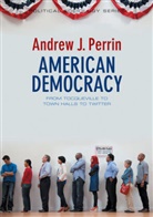 Andrew Perrin, Andrew J Perrin, Andrew J. Perrin, Perrin Andrew J. - American Democracy