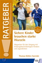 Köhler-Saretzki, Thomas Köhler-Saretzki - Sichere Kinder brauchen starke Wurzeln
