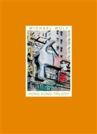 Michael Wolf - Hong Kong Trilogy