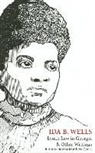 Ida B. Wells, Ida B. Wells-Barnett - Lynch Law in Georgia and Other Writings