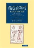 Emile Chatelaine, Heinrich Denifle, Heinrich Chatelaine Denifle - Chartularium Universitatis Parisiensis: Volume 1, Ab Anno MCC Usque