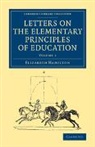Elizabeth Hamilton - Letters on the Elementary Principles of Education: Volume 1