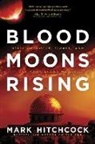 Mark Hitchcock - Blood Moons Rising