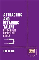 T Baker, T. Baker, Tim Baker - Attracting and Retaining Talent