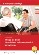 Joachim Berga, Ursula Kocs, Thomas Kratz - Pflege als Beruf - Berufliches Selbstverständnis entwickeln