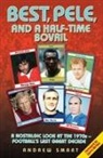Gary Birties, Andrew Smart, Andy Smart, Andrew Smart. - Best, Pele and a Half-Time Bovril