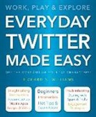 Jeffrey Keetings, Roger Laing, Richard Williams, Richard Laing Williams - Everyday Twitter Made Easy