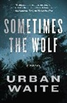 Urban Waite - Sometimes the Wolf