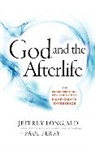Jeffrey Long, Jeffrey/ Perry Long, Paul Perry - God and the Afterlife