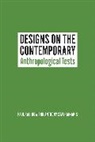Paul Rabinow, Paul Stavrianakis Rabinow, Rabinow Paul, Anthony Stavrianakis, Stavrianakis Anthony - Designs on the Contemporary