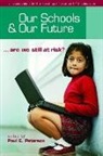 Paul E Peterson, Paul E. Peterson, Paul E Peterson, Paul E. Peterson - Our Schools & Our Future
