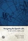 Rainer F Buschmann, Rainer F. Buschmann, Rainer F./ Slack. Buschmann, Edward R Slack, Edward R. Slack, James B Tueller... - Navigating the Spanish Lake