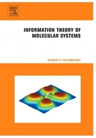 Roman F Nalewajski, Roman (Professor Emeritus Jagielloni F Nalewajski, Roman F. (Professor Emeritus Jagiell F Nalewajski, Roman F. Nalewajski, Roman F. F. Nalewajski, Roman F. Nalewajski... - Information Theory of Molecular Systems