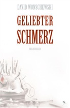 David Wonschewski - Geliebter Schmerz