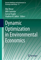 Elke Moser, Will Semmler, Willi Semmler, Gernot Tragler, Gernot Tragler et al, Vladimir Veliov... - Dynamic Optimization in Environmental Economics