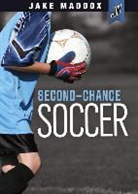 Jake Maddox, Thomas Kingsley Troupe, Thomas Kingsley/ Ray Troupe, Michael Ray, Michael John Ray, Mike Ray - Second-Chance Soccer