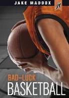 Jake Maddox, Thomas Kingsley Troupe, Thomas Kingsley/ Ray Troupe, Michael Ray, Michael John Ray, Mike Ray - Bad-Luck Basketball