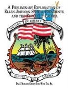 J. Mamadee Ghorpu Woah-Tee, J. Mamadee Ghorpu-Dolo Woah-Tee, J. Mamadee Ghorpu-Dolo Sr. Woah-Tee, Dr J. Mamadee Ghorpu-Dolo Woah-Tee Sr - A Preliminary Exploration of Ellen Johnson-Sirleaf Presidente and the Future of Liberia