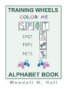 Wendell H. Hall - Training Wheels Alphabet Book