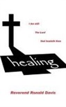 Reverend Ronald Davis - I Am Still the Lord That Healeth Thee