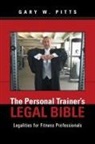 Gary W. Pitts - The Personal Trainer's Legal Bible