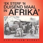 Christiaan Herbst - 'Ek Sterf 'n Duisend Maal in Afrika'