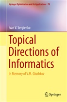 Ivan V Sergienko, Ivan V. Sergienko - Topical Directions of Informatics