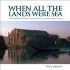Tor Eigeland, Tor Sattin Eigeland, Anthony Sattin, Tor Eigeland - When All the Lands Were Sea
