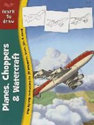 Tom (ILT) Lapadula, Quayside, Walter Foster Publishing, Tom Lapadula - Learn to Draw Planes, Choppers & Watercraft