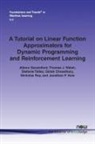 Girish Chowdhary, Alborz Geramifard, Jonathan P. How, Nicholas Roy, Tellex Stefanie, Stefanie Tellex... - A Tutorial on Linear Function Approximators for Dynamic Programming and Reinforcement Learning