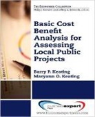 Barry Keating, Barry P. Keating, Maryann O. Keating - Basic Cost Benefit Analysis for Assessing Local Public Projects