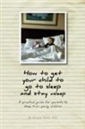 Dr Kirsten Wirth, Kirsten Wirth, Phd Dr Kirsten Wirth, PhD Dr. Kirsten Wirth, PhD Kirsten Wirth - How to get your child to go to sleep and stay asleep