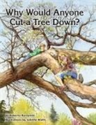 Roberta Burzynski, U. S. Department of Agriculture, Juliette Watts - Why Would Anyone Want to Cut a Tree Down?