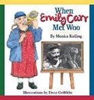 Monica Kulling, Dean Griffiths - When Emily Carr Met Woo