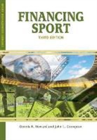 Dr John L Crompton, John L. Crompton, Dennis R Howard, Dennis R. Howard - Financing Sport