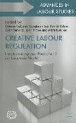 Deirdre (EDT)/ Lee McCann, Patrick Belser, Sangheon Lee, Deirdre McCann - Creative Labour Regulation Indeterminacy and Protection in an Uncertain World
