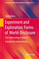 Sonke Ahrens, Sönke Ahrens - Experiment and Exploration: Forms of World-Disclosure