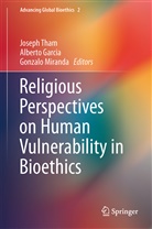 Albert Garcia, Alberto Garcia, Alberto Garcia Gomez, Gonzalo Miranda, Joseph Tham - Religious Perspectives on Human Vulnerability in Bioethics
