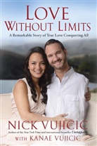 Kanae Vujicic, Nic Vujicic, Nick Vujicic - Love Without Limits