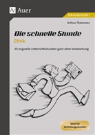 Arthur Thömmes - Die schnelle Stunde Ethik