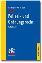 Christoph Gusy - Polizei- und Ordnungsrecht