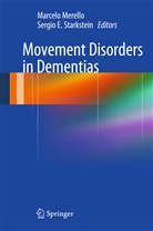 E Starkstein, E Starkstein, Marcel Merello, Marcelo Merello, Sergio E. Starkstein - Movement Disorders in Dementias