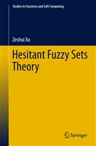Zeshui Xu - Hesitant Fuzzy Sets Theory