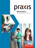 Egger, Eggert, Katrin Eggert, Friebe, Friebel, Stephan Friebel... - Praxis Wirtschaft, Differenzierende Ausgabe 2013 Niedersachsen - 2: Praxis Wirtschaft - Differenzierende zweibändige Ausgabe 2013 für Niedersachsen