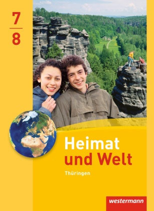 Anette Gerlach, Inga Gryl, Peter Köhler, Katharina Meerbach, Wolfgang Schleberger, … - Heimat und Welt, Ausgabe 2011 Thüringen: Heimat und Welt - Ausgabe 2011 für Thüringen Schulbuch 7/8