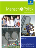 Mensch & Politik, Sekundarstufe I, Gemeinschaftskunde Baden-Württemberg - 3: Mensch und Politik SI - Ausgabe 2012 für Baden-Württemberg