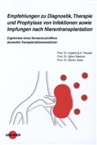 Ingeborg A. Hauser, Björn Nashan, Martin Zeier - Empfehlungen zu Diagnostik, Therapie und Prophylaxe von Infektionen sowie Impfungen nach Nierentransplantation